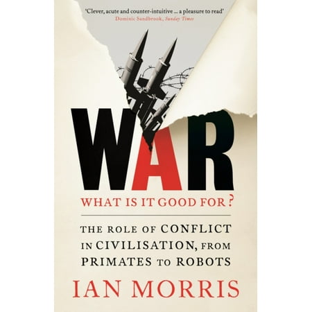 War: What is it good for?: The role of conflict in civilisation from primates to robots