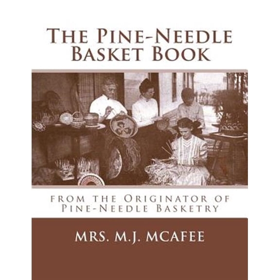 Pre-Owned The Pine-Needle Basket Book : from the Originator of Pine-Needle Basketry