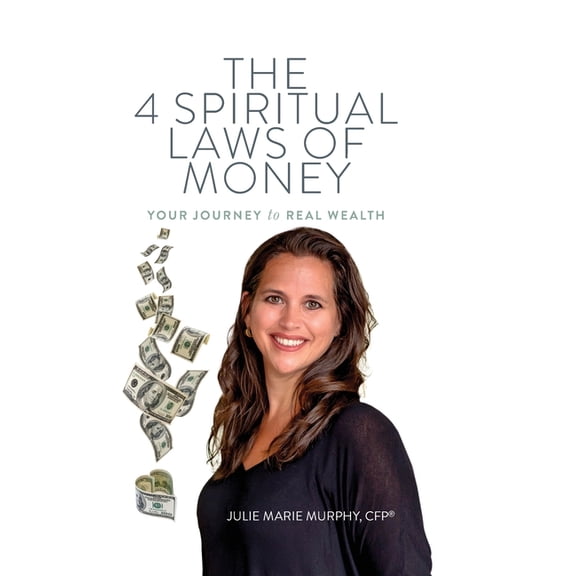The 4 Spiritual Laws of Money: Your Journey to Real Wealth, (Hardcover)