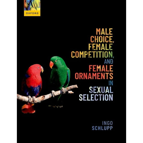 Male Choice, Female Competition, and Female Ornaments in Sexual Selection, (Paperback)