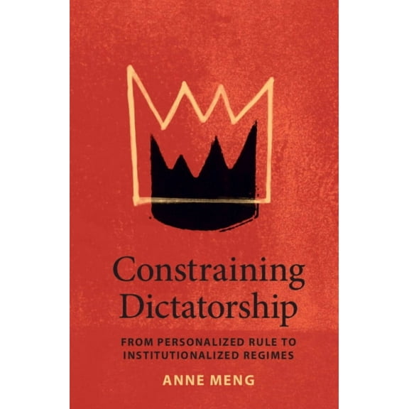 Political Economy of Institutions and De Constraining Dictatorship, (Hardcover)