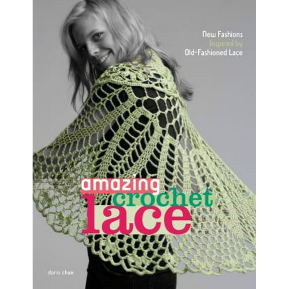 Pre-Owned Amazing Crochet Lace: New Fashions Inspired by Old-Fashioned Lace (Paperback) 0307339750 9780307339751