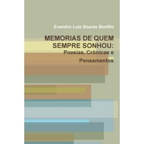 Memorias de Quem Sempre Sonhou: Poesias, CrÃ´nicas e Pensamentos, (Paperback)