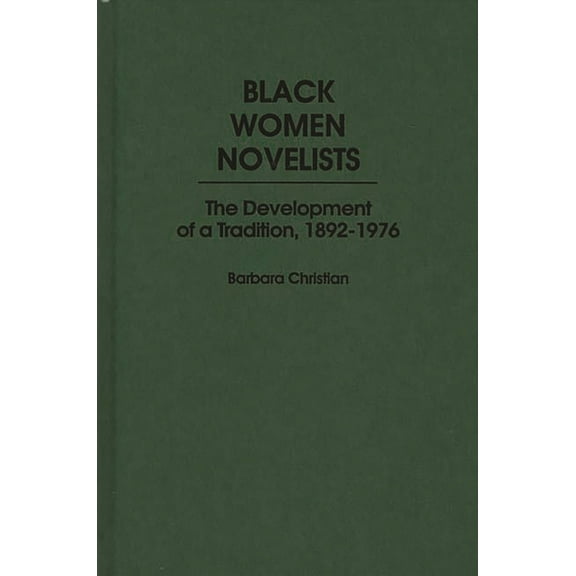 Contributions in Afro-American and Afric Black Women Novelists: The Development of a Tradition, 1892-1976, (Hardcover)