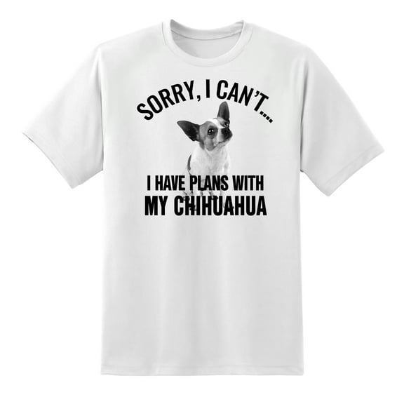 Sorry I Cant I Have Plans with My Chihuahua Dog Mens T Shirt Family White,3XL