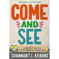Come and See: An Invitation to a Radical Encounter with Jesus, (Hardcover)