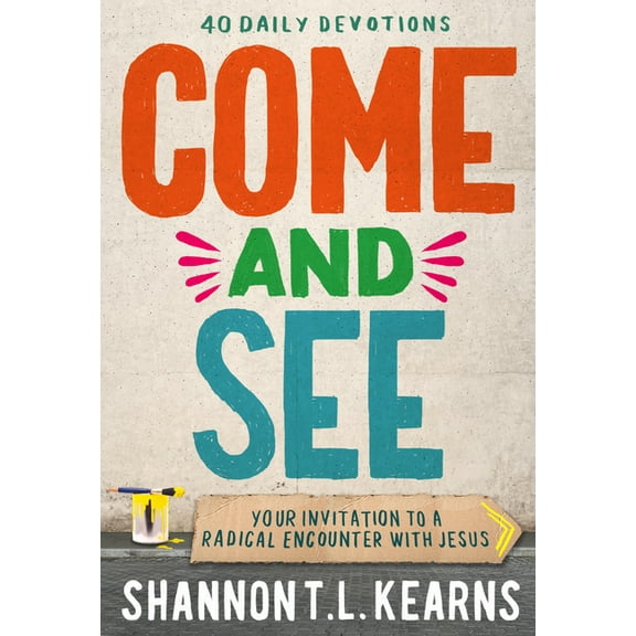 Come and See: An Invitation to a Radical Encounter with Jesus, (Hardcover)