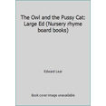 thumbnail image 1 of Pre-Owned The Owl and the Pussy Cat: Large Ed (Nursery rhyme board books) (Unknown) 1875971351 9781875971350, 1 of 1