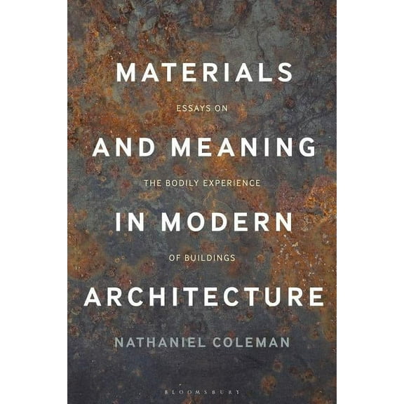 Materials and Meaning in Architecture: Essays on the Bodily Experience of Buildings (Paperback)