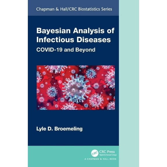 Chapman & Hall/CRC Biostatistics Bayesian Analysis of Infectious Diseases: COVID-19 and Beyond, (Paperback)
