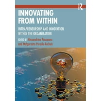 Innovating from Within: Intrapreneurship and Innovation Within the Organization, (Paperback)
