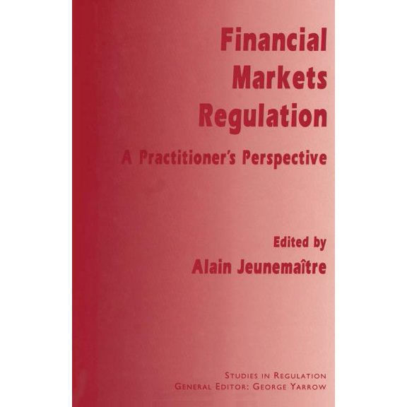 Studies in Regulation Financial Markets Regulation: A Practitioner's Perspective, (Paperback)
