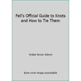 thumbnail image 1 of Pre-Owned Fell's Official Guide to Knots and How to Tie Them (Paperback) 0811906892 9780811906890, 1 of 1