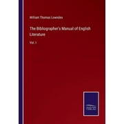 The Bibliographer's Manual of English Literature : Vol. I (Paperback)