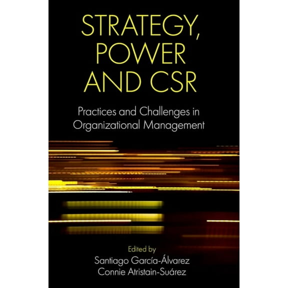 Strategy, Power and Csr: Practices and Challenges in Organizational Management, (Hardcover)