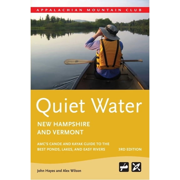 Quiet water new hampshire and vermont : amc's canoe and kayak guide to the best ponds, lakes, and ea: 9781934028353