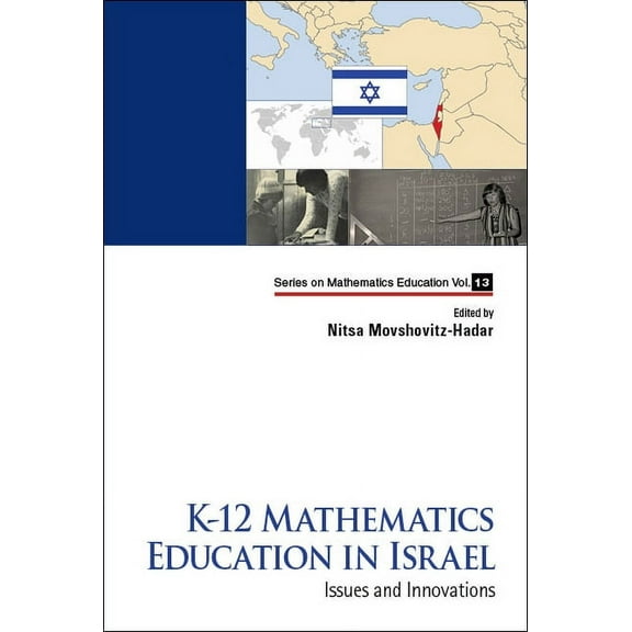 Mathematics Education K-12 Mathematics Education in Israel: Issues and Innovations, Book 13, (Hardcover)