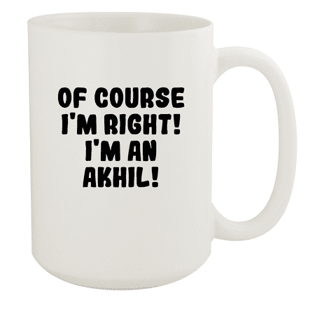 Of Course I m Right! I m An Akhil! - Ceramic 15oz White Mug  White Of Course I m Right! I m An Akhil! - Ceramic 15oz White Mug  White One (1) extremely awesome custom made 15oz coffee mug cup imprinted with the image pictured. Printed with the latest sublimation technology  this mug is meant to last and won t fade! Makes a great gift or addition to your kitchen or collectibles! Keywords: akhil Funny Humor Coffee Mug Cup sharma gupta akkineni katyal telugu movies books movie song family pillai an obedient father red tape 2014 . life. w.w. & company the bill of rights adventure and delight by Brand: Middle of the Road