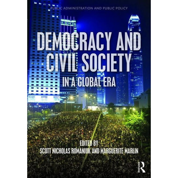 Public Administration and Public Policy Democracy and Civil Society in a Global Era, (Hardcover)