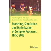 Modeling, Simulation and Optimization of Complex Processes Hpsc 2018: Proceedings of the 7th International Conference on High Performance Scientific Computing, Hanoi, Vietnam, March 19-23, 2018 (Hardc