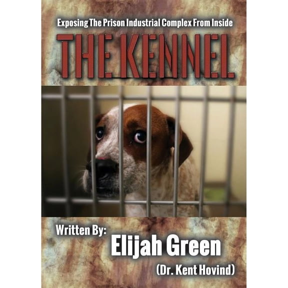 The Kennel: Exposing the Prison Industrial Complex From Within, (Paperback)