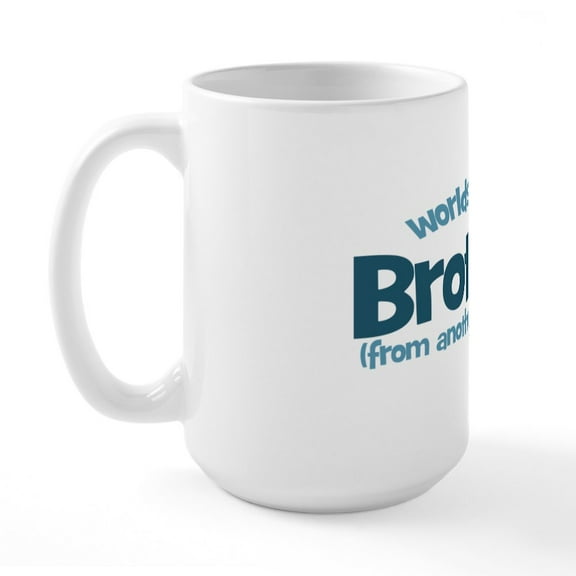 CafePress - Worlds Best Brother From Another Mother Large Mug - 15 oz Ceramic Large White Novelty Mug