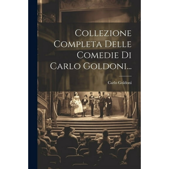Collezione Completa Delle Comedie Di Carlo Goldoni... (Paperback)
