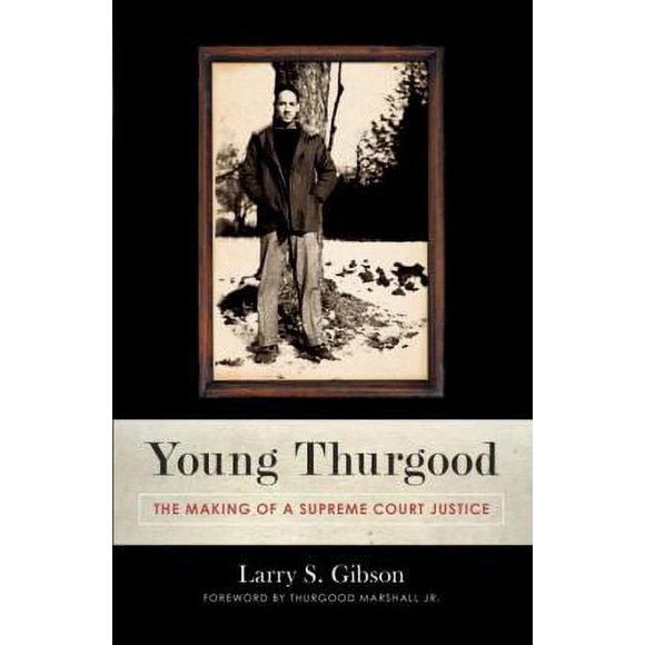 Pre-Owned Young Thurgood: The Making of a Supreme Court Justice (Hardcover) 1616145714 9781616145712