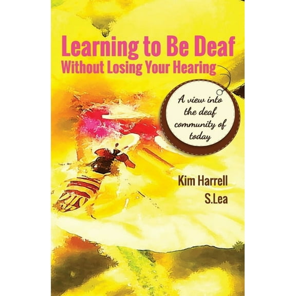 Learning To Be Deaf Without Losing Your Hearing, (Paperback)