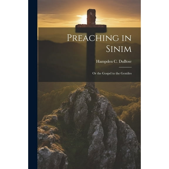 Preaching in Sinim: Or the Gospel to the Gentiles (Paperback)