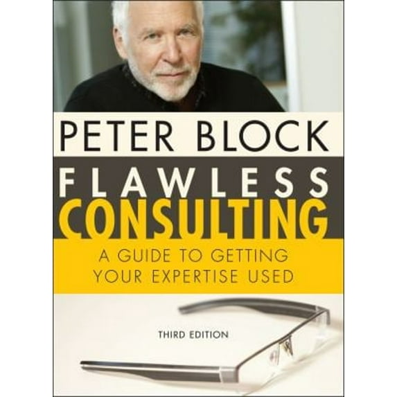 Pre-Owned Flawless Consulting: A Guide to Getting Your Expertise Used (Hardcover) 0470620749 9780470620748