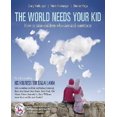 thumbnail image 1 of The World Needs Your Kid: Raising Children Who Care and Contribute, 1 of 1