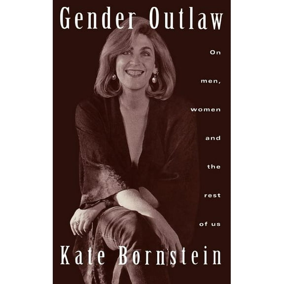 Gender Outlaw: On Men, Women and the Rest of Us, (Hardcover)