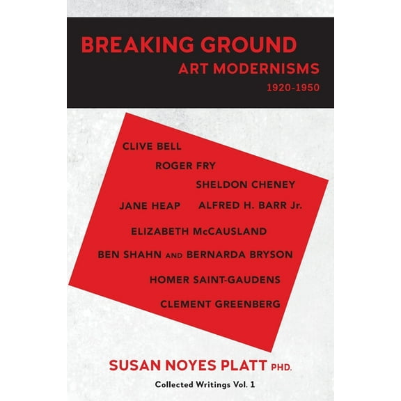 Breaking Ground: Art Modernisms 1920-1950, Collected Writings Vol. 1, (Paperback)