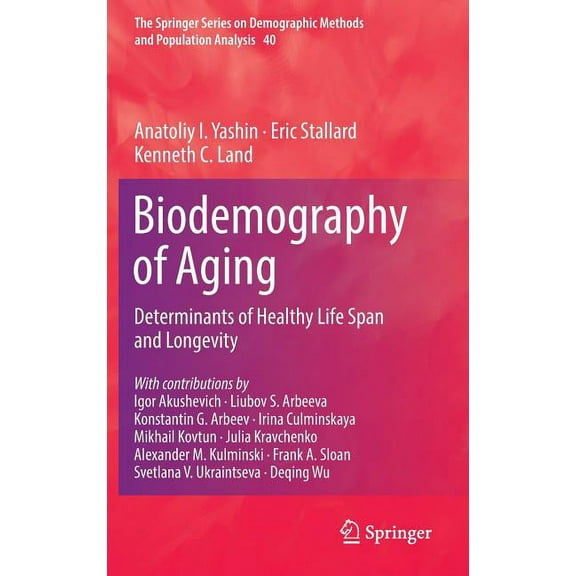 The Springer Demographic Methods and Pop Biodemography of Aging: Determinants of Healthy Life Span and Longevity, Book 40, (Hardcover)