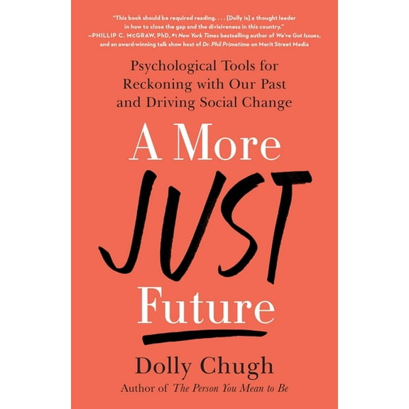 A More Just Future: Psychological Tools for Reckoning with Our Past and Driving Social Change, (Paperback)