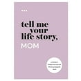 thumbnail image 1 of Tell Me Your Life Story, Mom: A Mother'S Guided Journal, 1 of 5