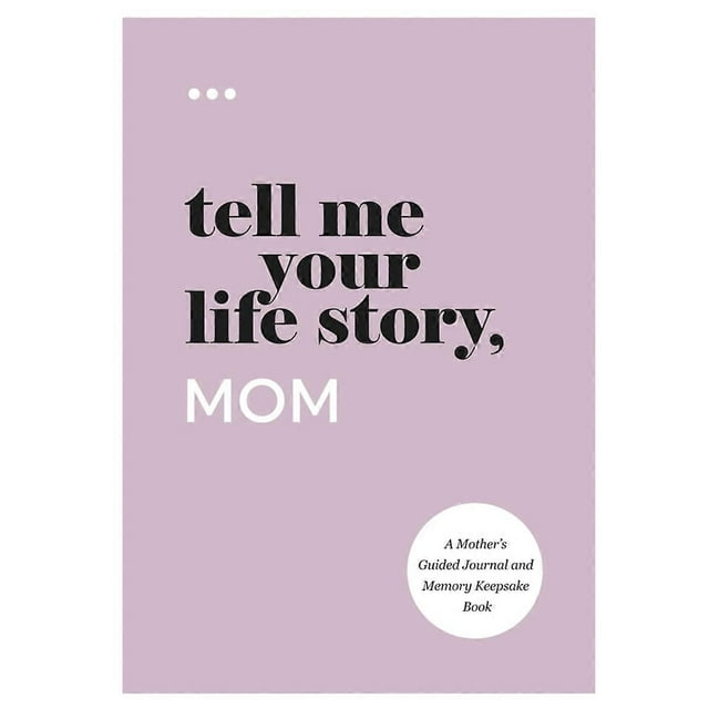 Tell Me Your , Mom: A Mother'S Guided Journal and Memory Keepsake Book (Tell Me Your )