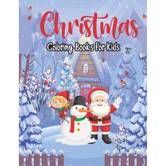 Christmas Coloring Books for kids ages 8-12: Wonderful Christmas Illustrations, Creative Coloring Images, Cute Christmas Coloring book Gift for Boys & Girls (Paperback)