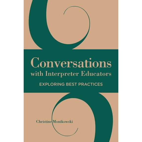 Interpreter Education: Conversations with Interpreter Educators : Exploring Best Practices (Series #9) (Hardcover)