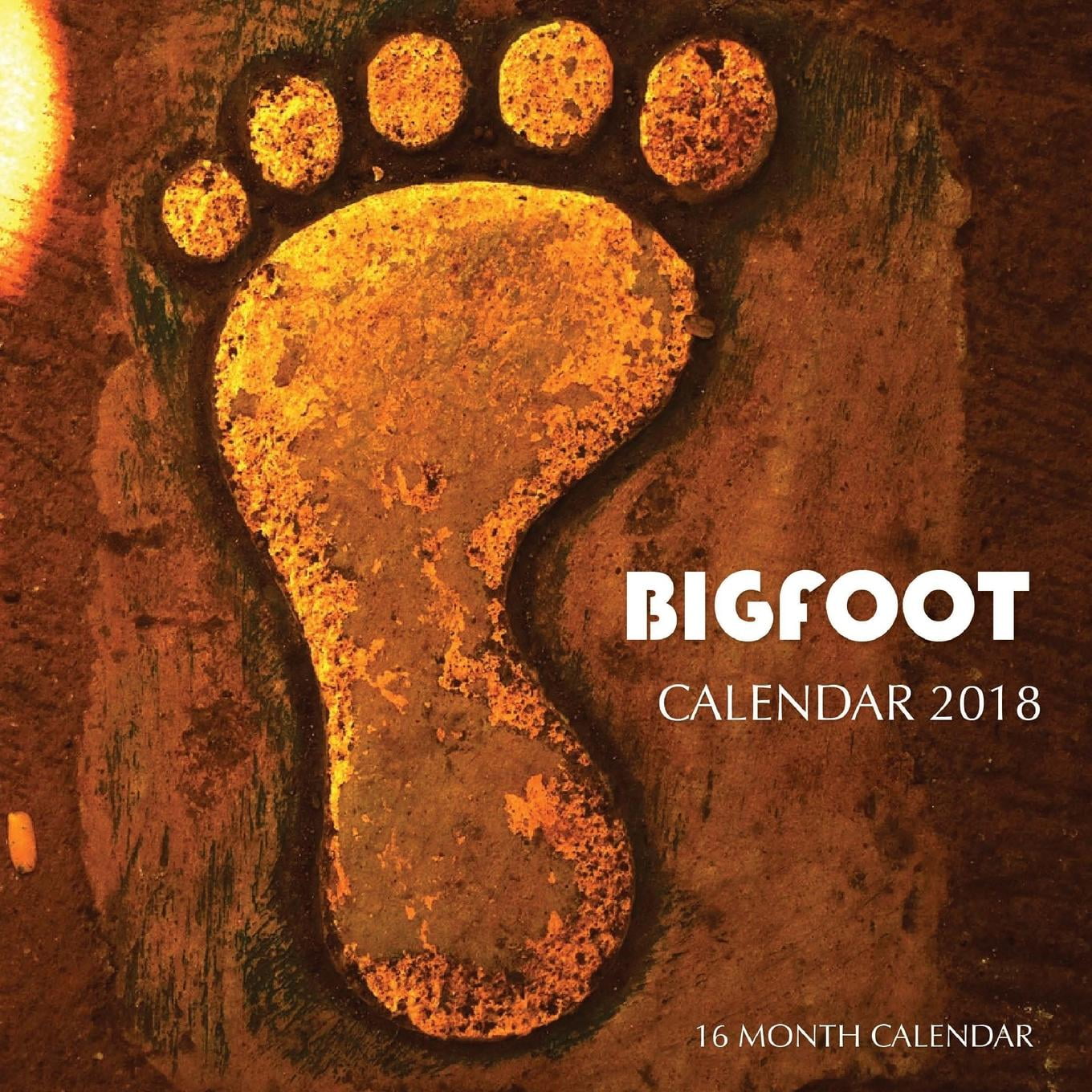 Bigfoot Calendar 2018 16 Month Calendar (Paperback)