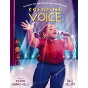 Kiki Finds Her Voice: Be True to You and Embrace Your God-Given Gifts (Hardcover)
