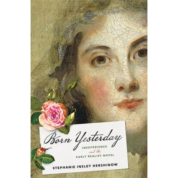 Born Yesterday: Inexperience and the Early Realist Novel, (Paperback)