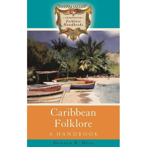 Greenwood Folklore Handbooks Caribbean Folklore: A Handbook, (Hardcover)