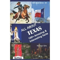 All about Texas: 100 Amazing & Interesting Facts