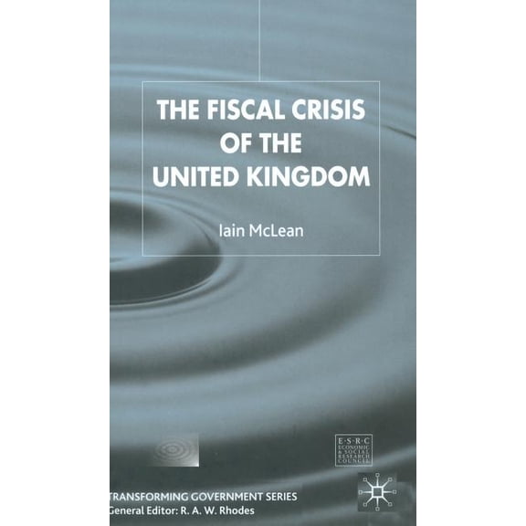Transforming Government The Fiscal Crisis of the United Kingdom, (Hardcover)
