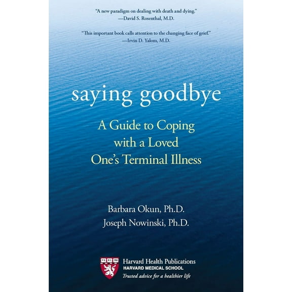 Saying Goodbye: A Guide to Coping with a Loved One's Terminal Illness, (Paperback)