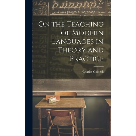On the Teaching of Modern Languages in Theory and Practice (Hardcover)