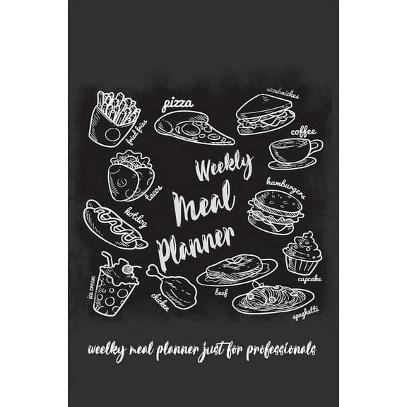 weekly meal for professionals: more than 100 week for plan your weekly meal (Paperback)