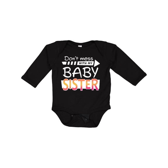 Inktastic Don't Mess with my Baby Sister Boys or Girls Long Sleeve Baby Bodysuit
